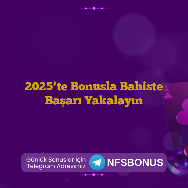 2025’te Bonusla Bahiste Başarı Yakalayın