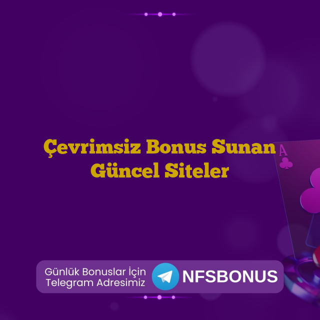 Çevrimsiz Bonus Sunan Güncel Siteler