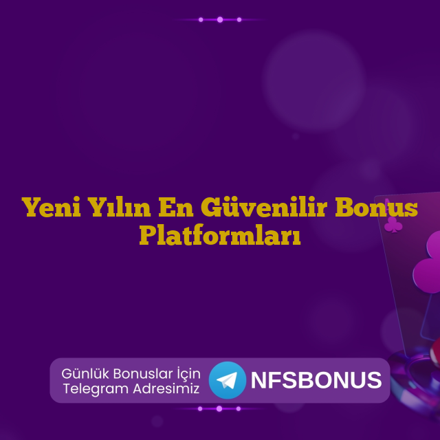 Yeni Yılın En Güvenilir Bonus Platformları